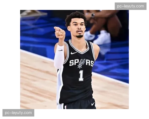 文班亚马脑震荡保护程序启动 马刺内线支柱G3确定缺席